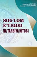 Sog'lom e'tiqod va tarbiya kitobi