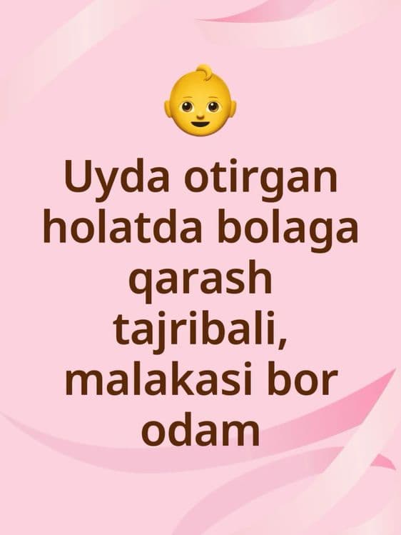 Uyda bolaga qarash xavfsiz  tajribali odam ideal holat qaraladi — 1